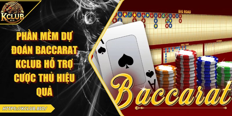Phần Mềm Dự Đoán Baccarat KCLUB Hỗ Trợ Cược Thủ Hiệu Quả